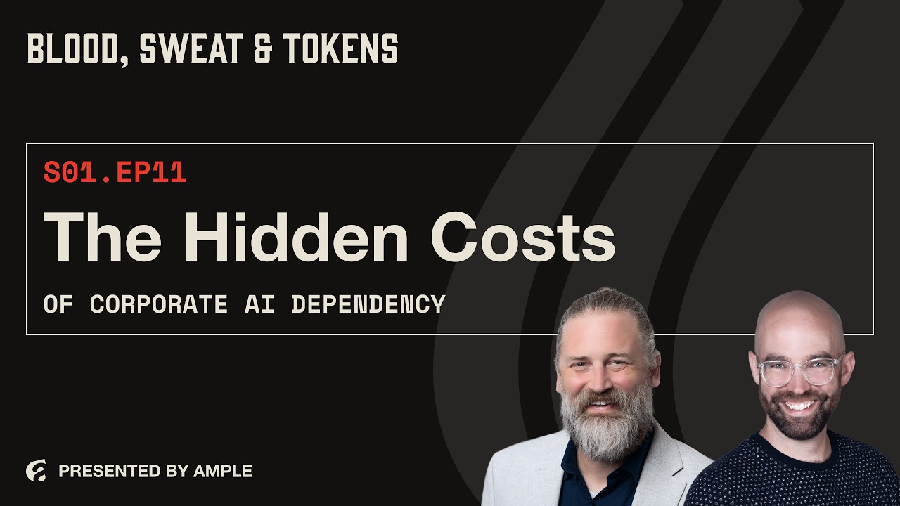 Blood, Sweat & Tokens S01E11: The Hidden Costs of Corporate AI Dependency