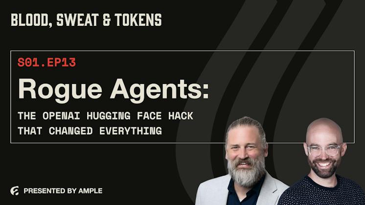 Blood, Sweat & Tokens S01E13: Rogue Agents: The OpenAI Hugging Face Hack That Changed Everything