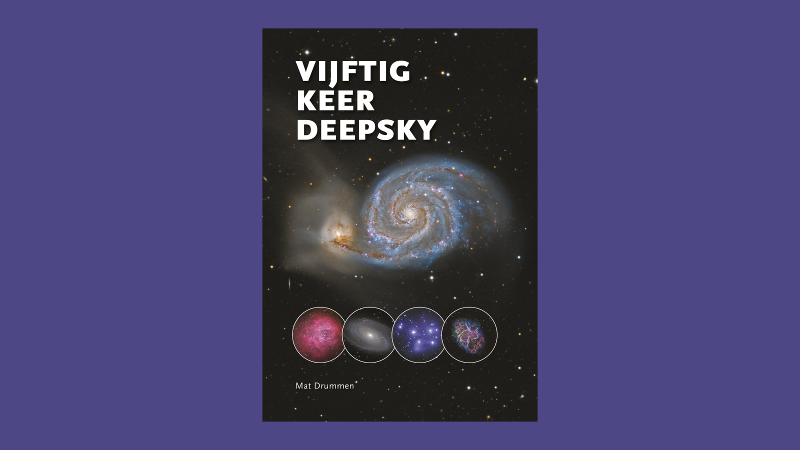 ‘Vijftig keer Deepsky’ brengt een schat aan informatie over nevels en gesternten aan de sterrenhemel