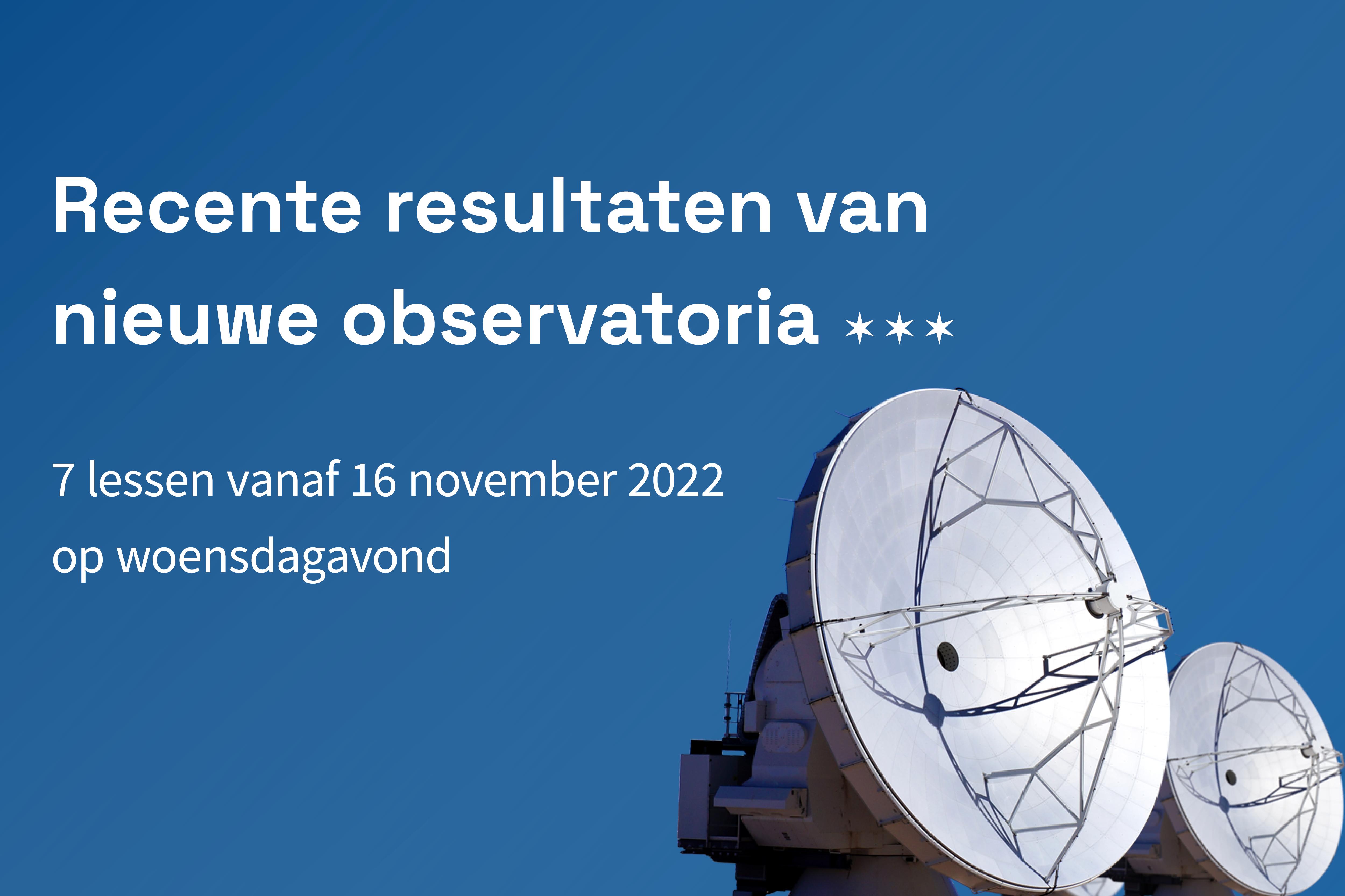 Recente resultaten van nieuwe observatoria