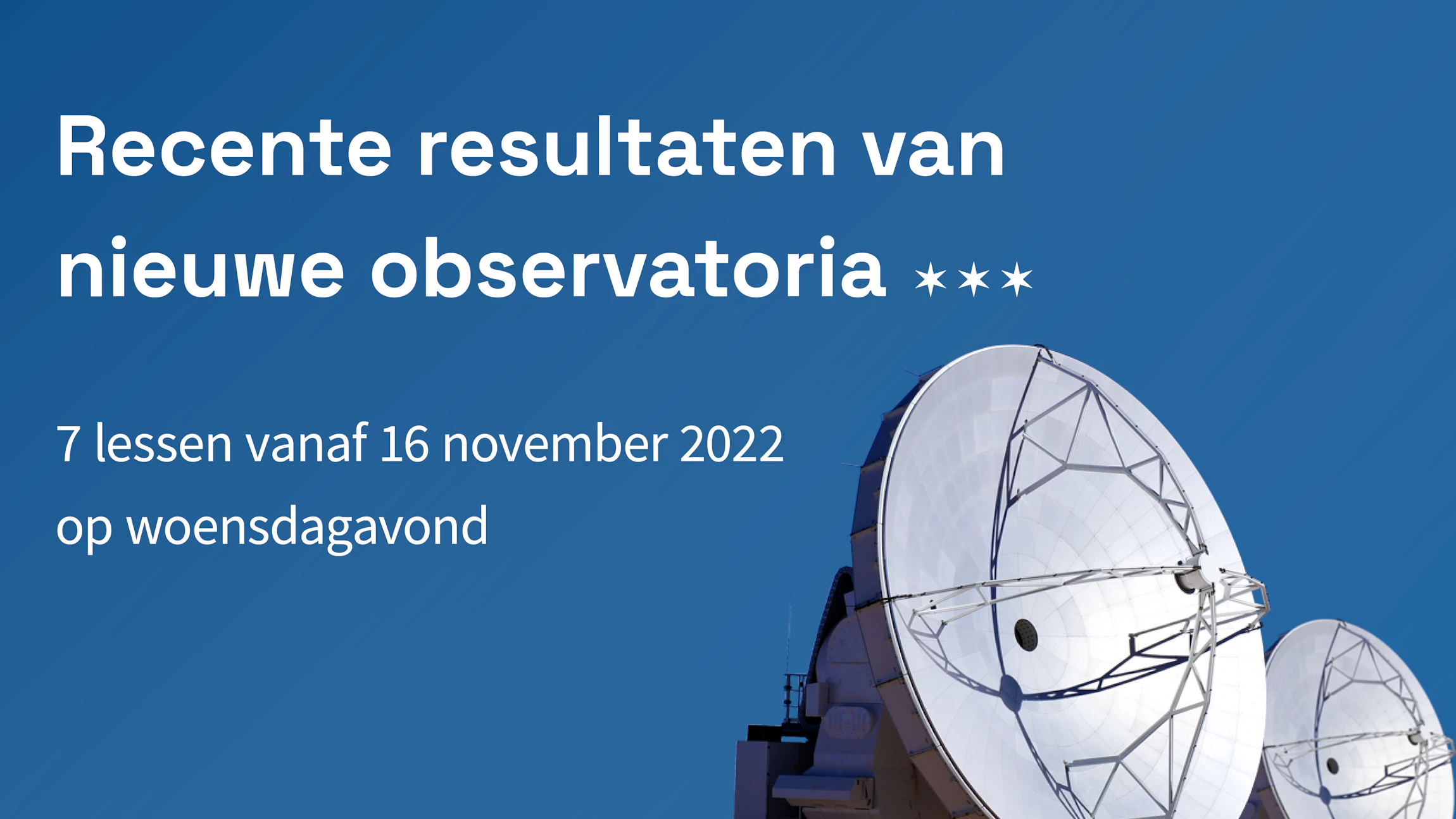 Recente resultaten van nieuwe observatoria