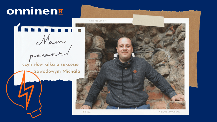 Akcja Mam Power! w Onninen. Sukces zawodowy Michała
