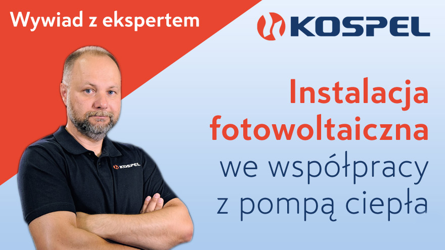 Instalacja fotowoltaiczna we współpracy z pompą ciepła - wywiad z ekspertem