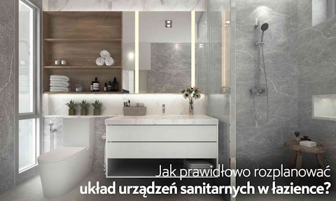 Rozmieszczenie urządzeń sanitarnych w łazience