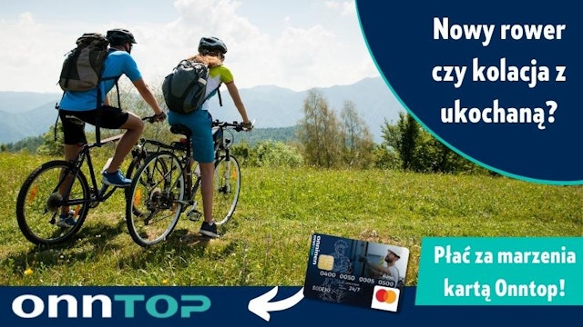 Płać kartą OnnTop za marzenia! Nowy rower czy kolacja z ukochaną?
