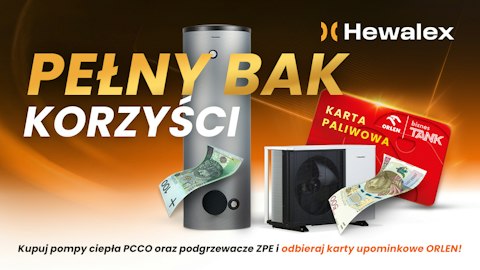 Pełny bak korzyści -  kupuj pompy ciepła i podgrzewacze Hewalex  odpieraj karty upominkowe Orlen