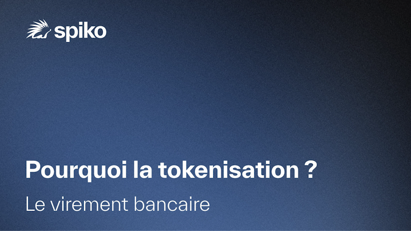 Pourquoi la tokenisation va transformer l’infrastructure financière (1/2) : Le virement bancaire