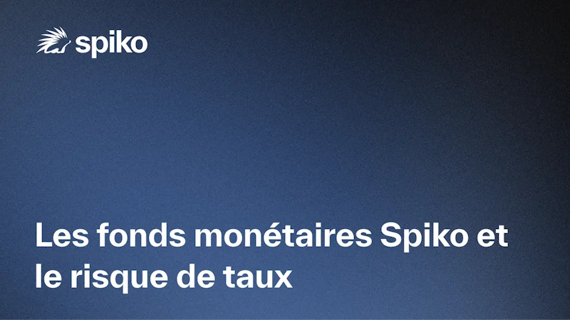 Les fonds monétaires Spiko et le risque de taux