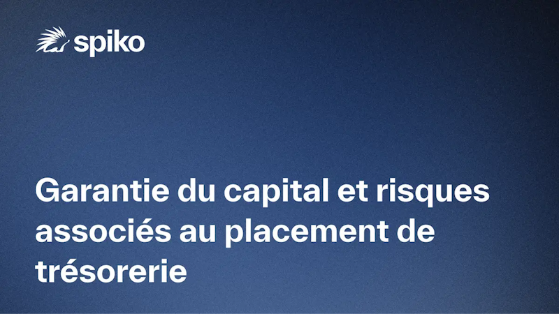 Garantie du capital et risques associés au placement de trésorerie