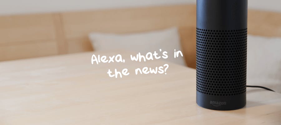 Alexa, what’s in the news? hero image Alexa, what’s in the news? hero image