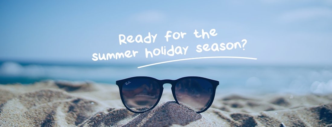 Are you ready for the summer holiday season? hero image