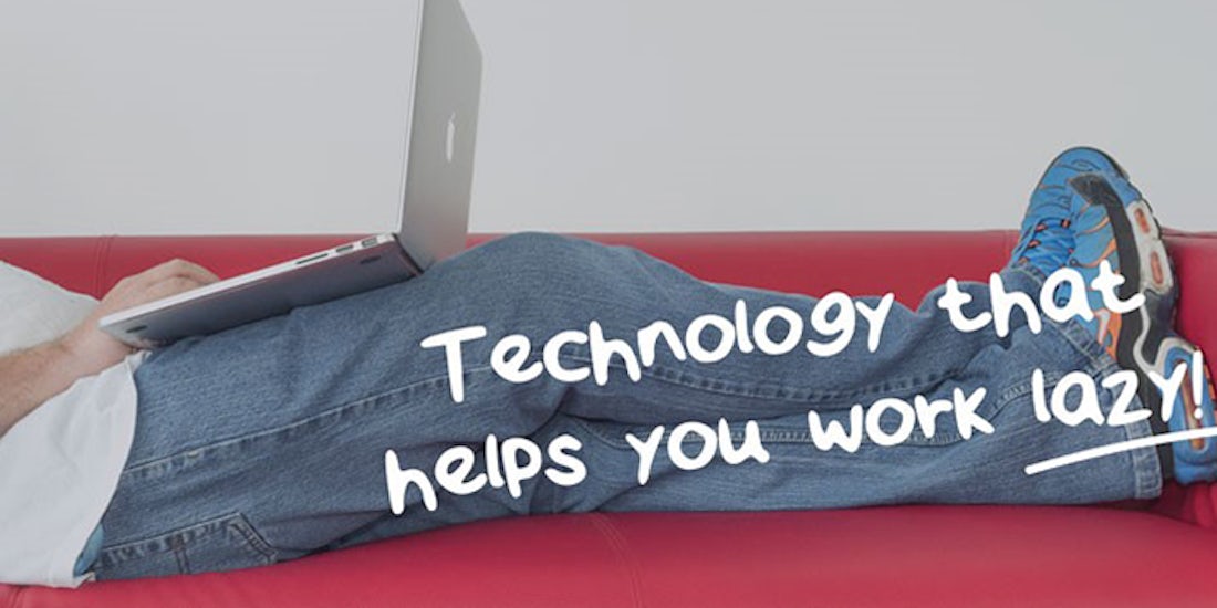 The technology you need to help you work lazy hero image