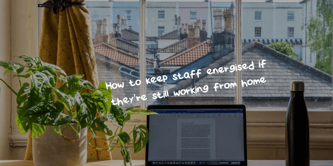How to keep staff energised if they're still working from home hero image