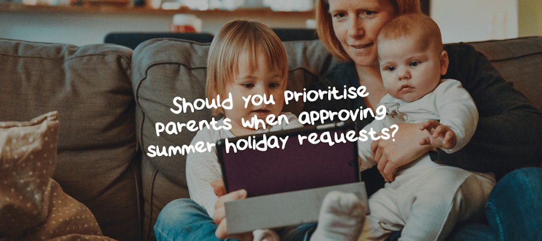 Should you prioritise parents when approving summer holiday requests? hero image