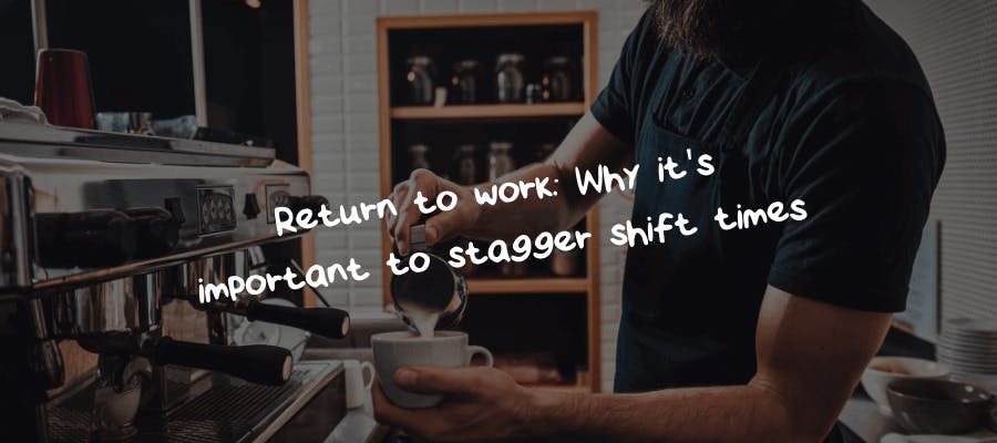 Return to work: Why it’s important to stagger shift times