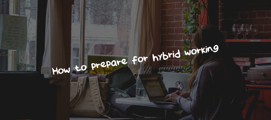 How to prepare for hybrid working