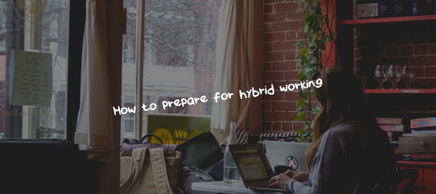 How to prepare for hybrid working