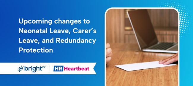 HR Heartbeat: Upcoming changes to Neonatal Leave, Carer’s Leave, and Redundancy Protection 