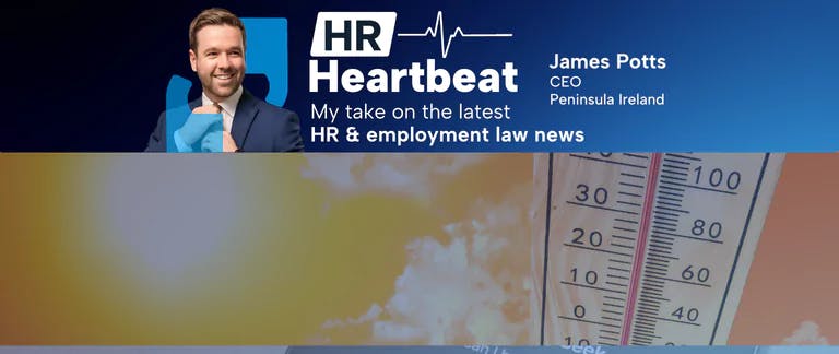HR Heartbeat: Maximum working temperatures, calls for workplace safety reps, and… hero image