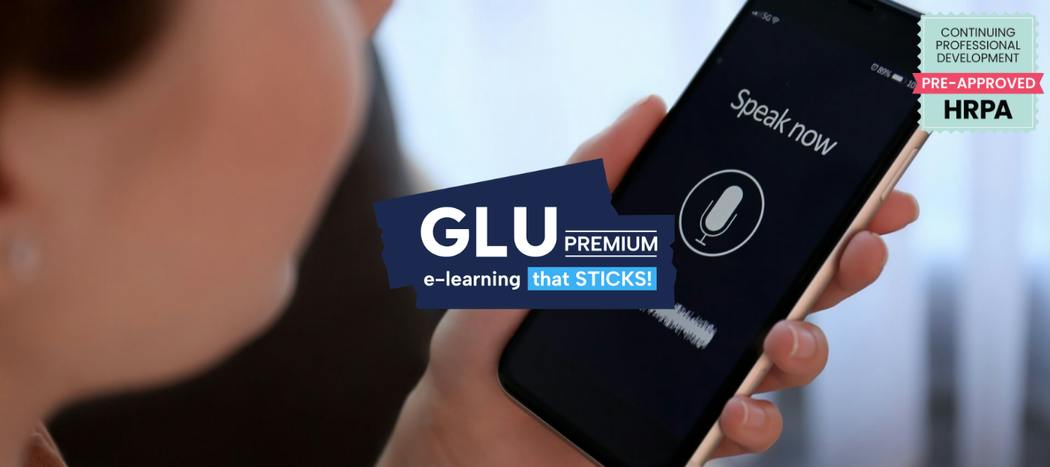 A person using speech to text on their phone. In the foreground is the logo for GLU Premium: eLearning that sticks, and a HRPA approval badge.