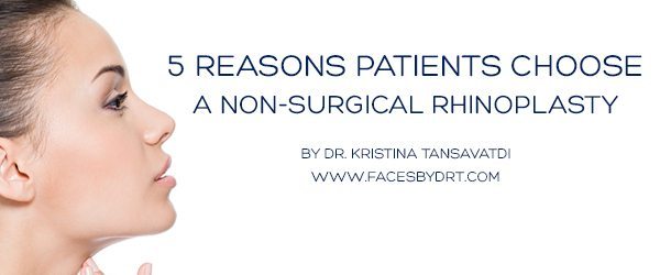 5 Reasons Patients Choose A Non-Surgical Rhinoplasty