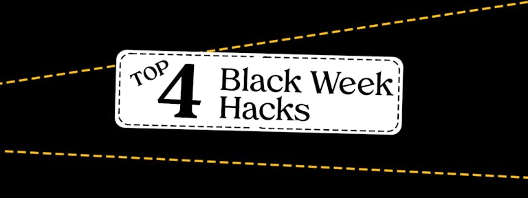 Top 4 Black Week Hacks