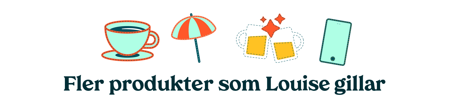 Fler produkter som Louise gillar