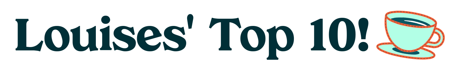 Louises top 10