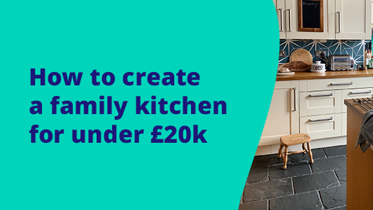 Featured image for How to create a family kitchen for under £20k