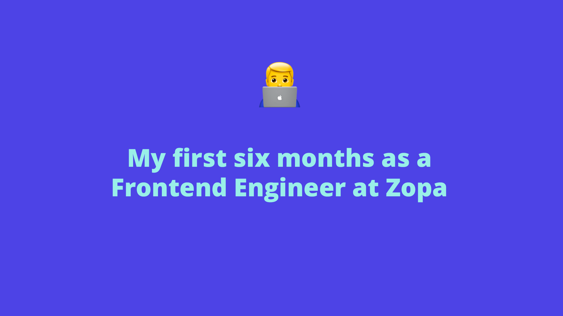 Featured image for My first six months as a Frontend Engineer at Zopa