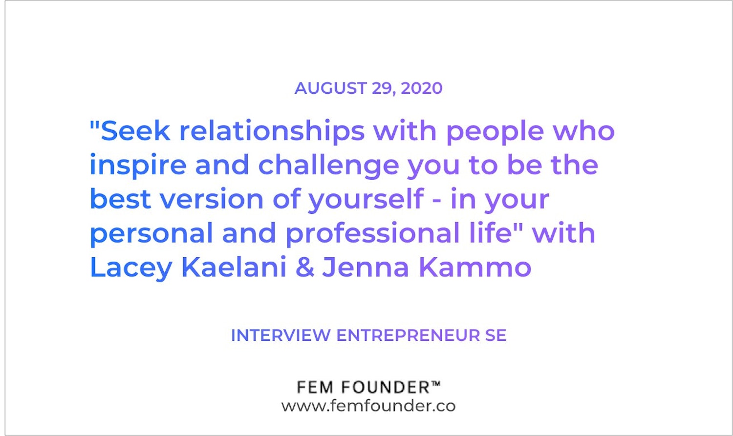 Cover Image for "Seek relationships with people who inspire and challenge you to be the best version of yourself - in your personal and professional life" with Lacey Kaelani & Jenna Kammo