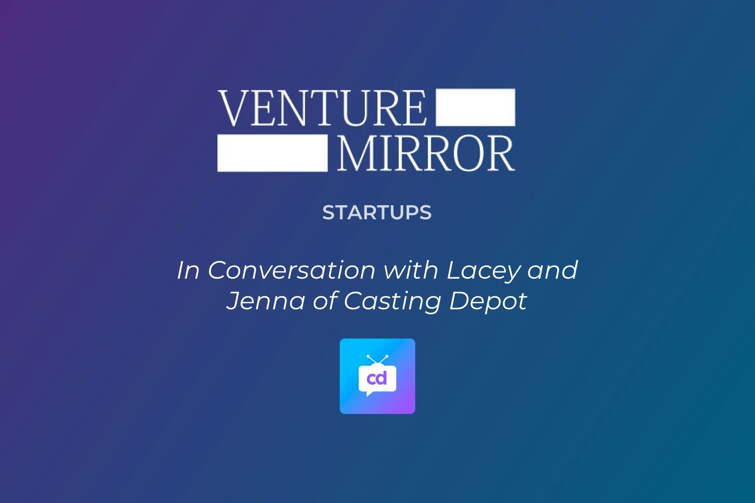 Cover Image for Venture Mirror In Conversation with Lacey and Jenna of Casting Depot