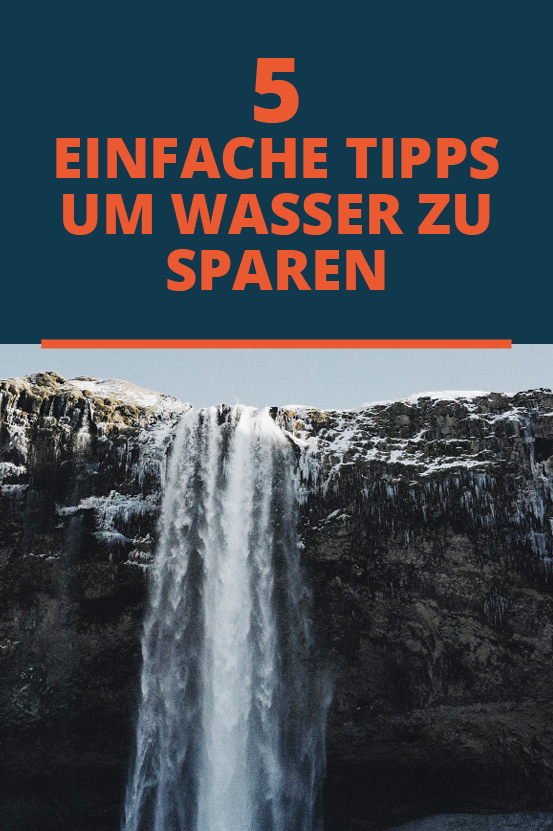 5 einfache Tipps wie du mehr Wasser und damit bares Geld sparen kannst #Geldsparen #Umweltschutz