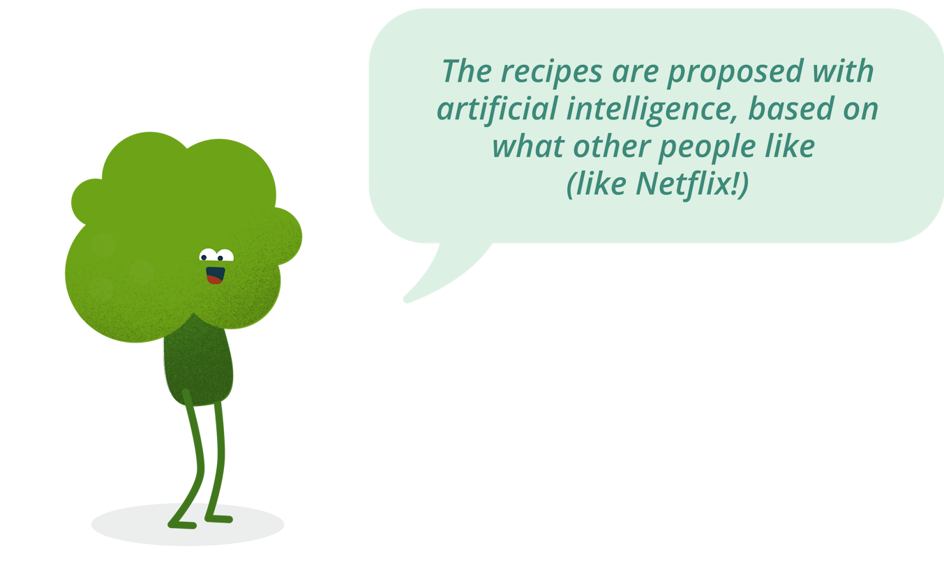 Cartoon broccoli character saying: "The recipes are proposed with artificial intelligence, based on what other people like (like Netflix)"