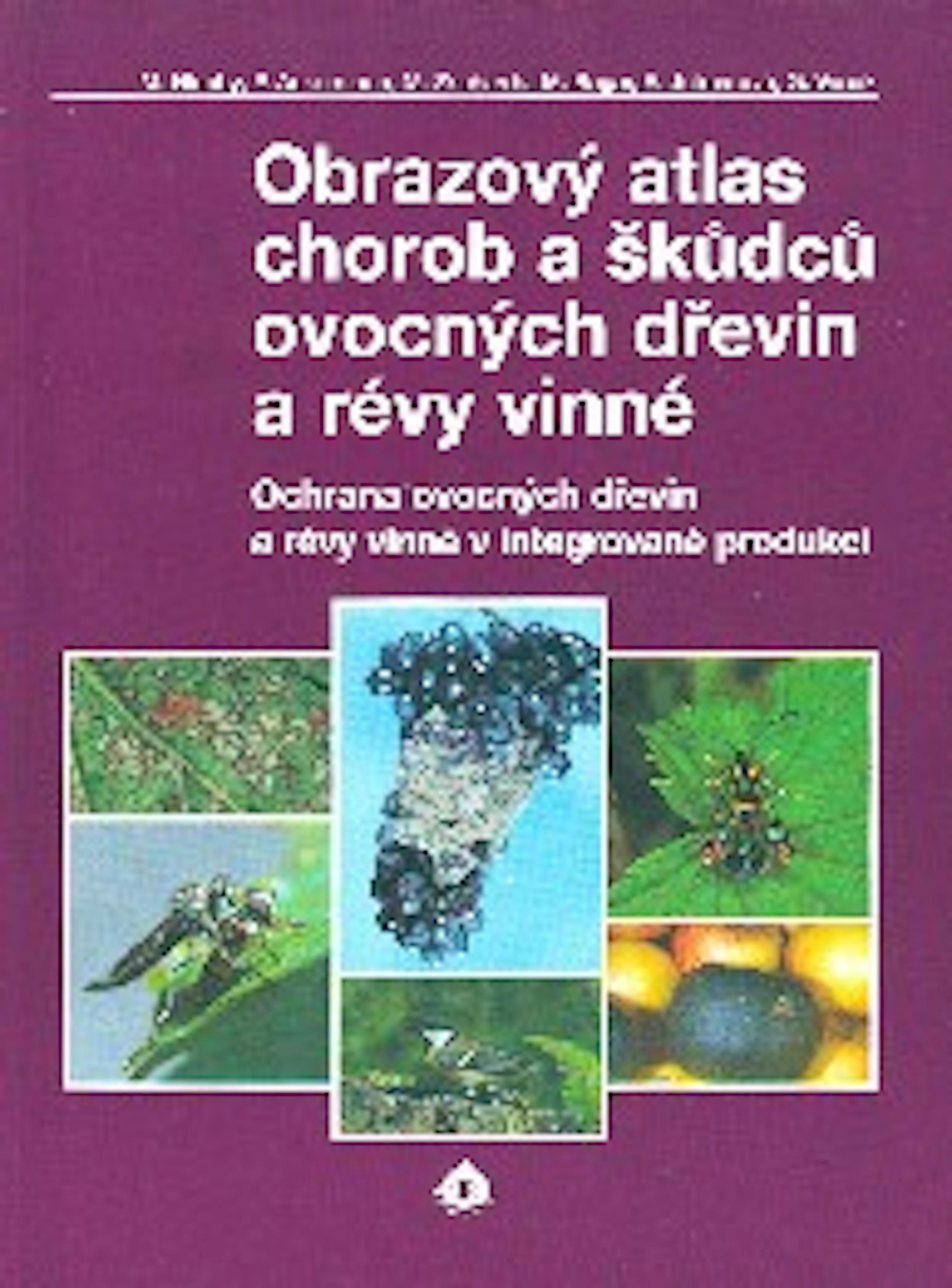 Obrazový atlas chorob a škůdců ovocných dřevin a révy vinné