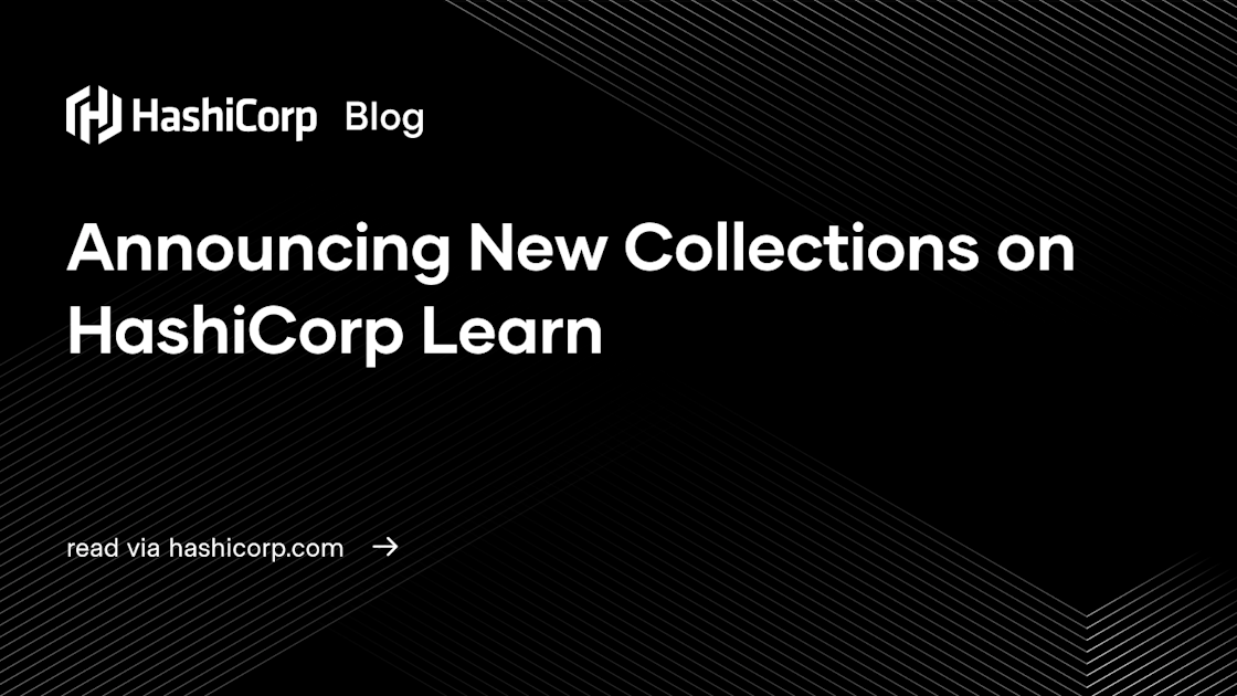 Announcing New Collections on HashiCorp Learn
