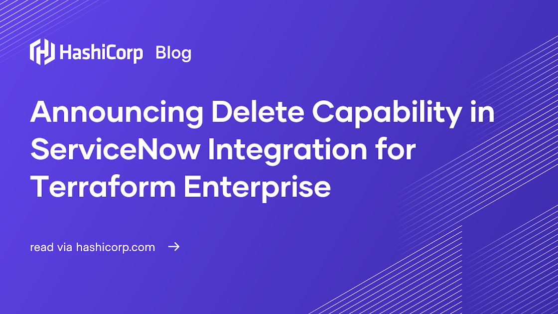 Announcing Delete Capability in ServiceNow Integration for Terraform