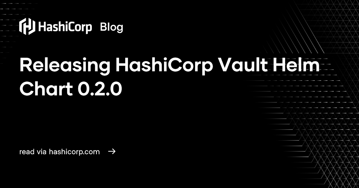 Releasing HashiCorp Vault Helm Chart 0.2.0