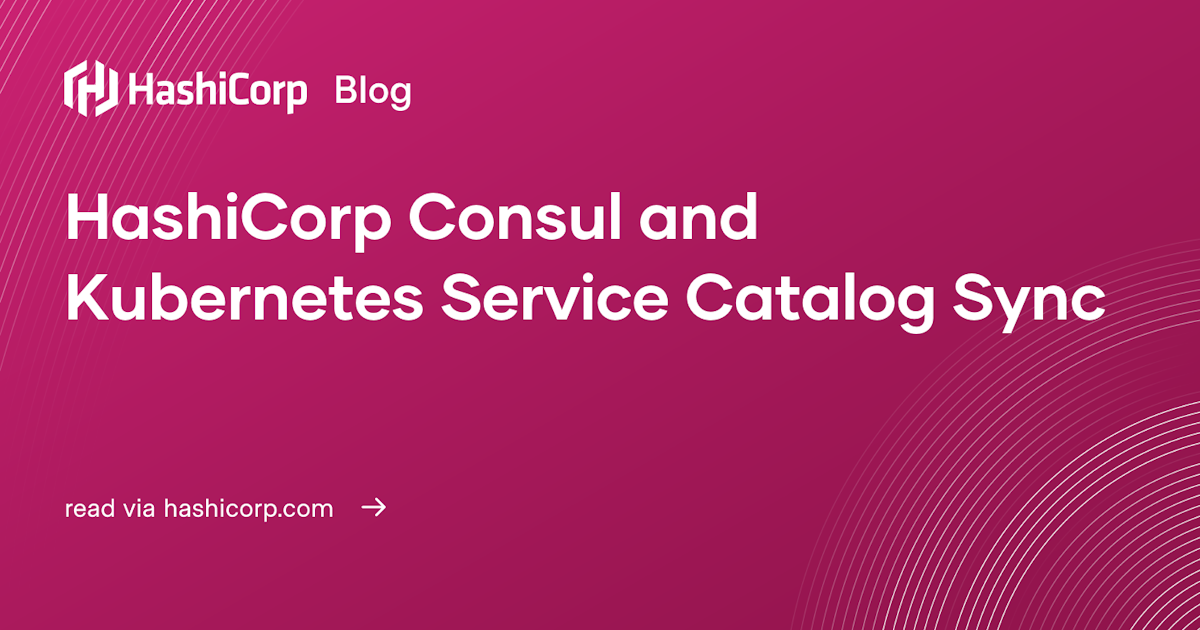 HashiCorp Consul and Service Catalog Sync
