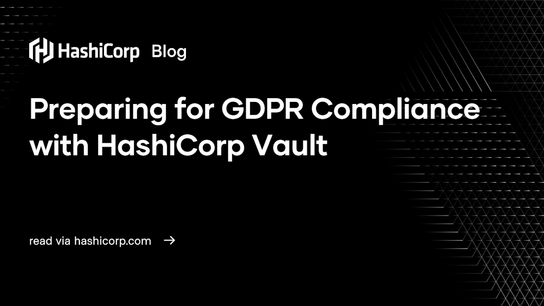 Preparing for GDPR Compliance with HashiCorp Vault