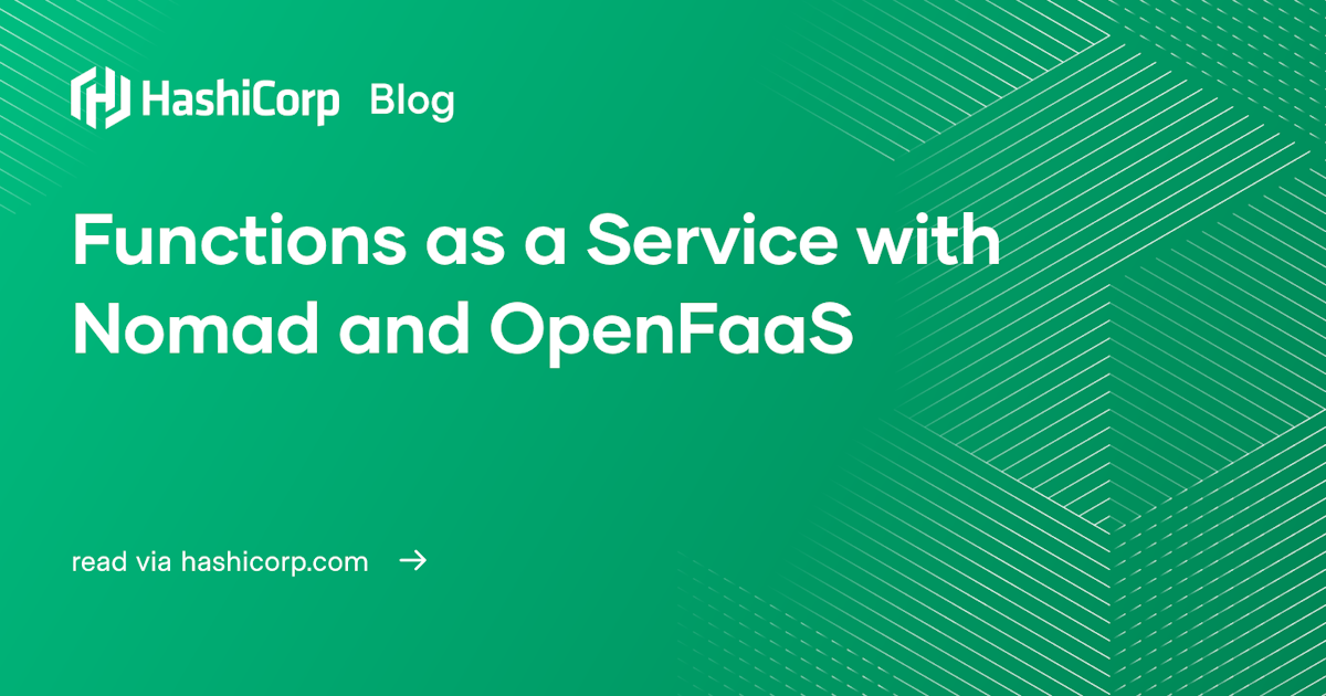 Nomad Basic Function Functions as a Service with Nomad and OpenFaaS