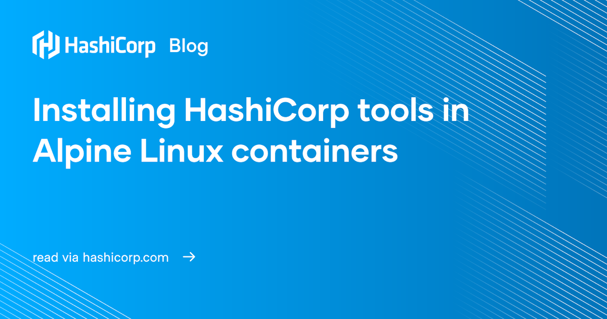 Installing HashiCorp tools in Alpine Linux containers