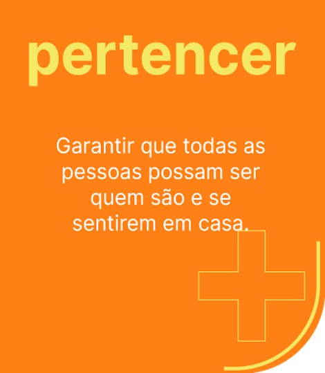 Garantir que todas as pessoas possam ser quem são e se sentirem em casa. 