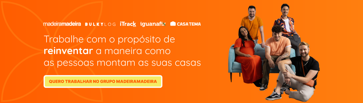 Trabalhe com o propósito de reinventar a maneira como as pessoas montam as suas casas