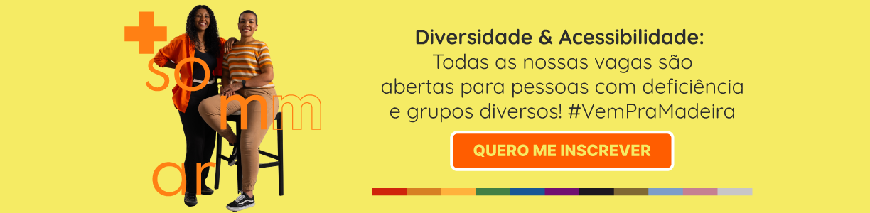 Diversidade & Acessibilidade:  Todas as nossas vagas são abertas para pessoas com deficiência e grupos diversos! #VemPraMadeira