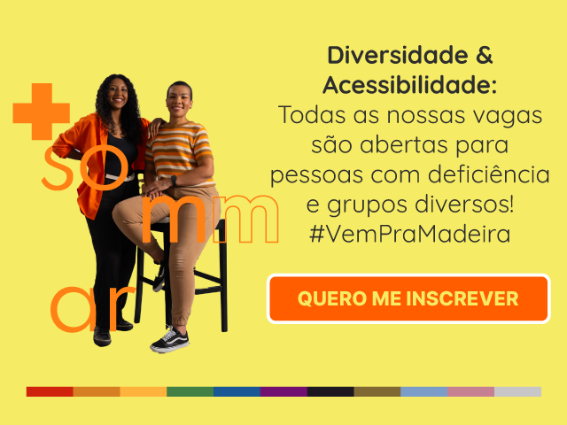 Diversidade & Acessibilidade:  Todas as nossas vagas são abertas para pessoas com deficiência e grupos diversos! #VemPraMadeira
