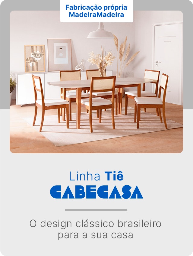 Fabricação própria MadeiraMadeira Conheça a Linha Tiê CabeCasa, fabricação própria MadeiraMadeira