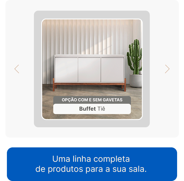 Uma linha completa de produtos para a sua sala