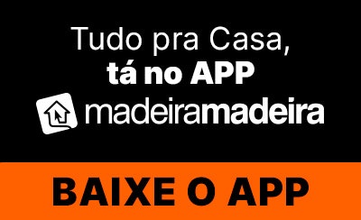 Tudo pra casa tá no aplicativo Madeira, aproveite