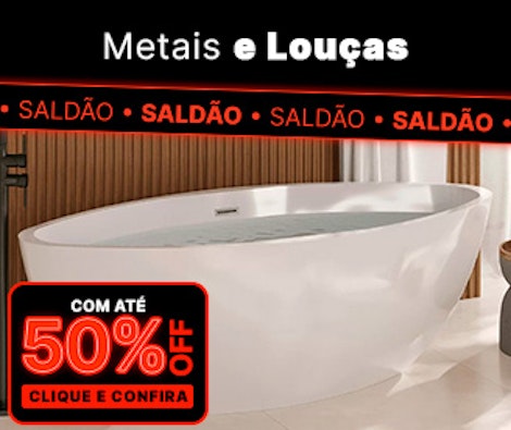Até 50% OFF em Louças e Metais